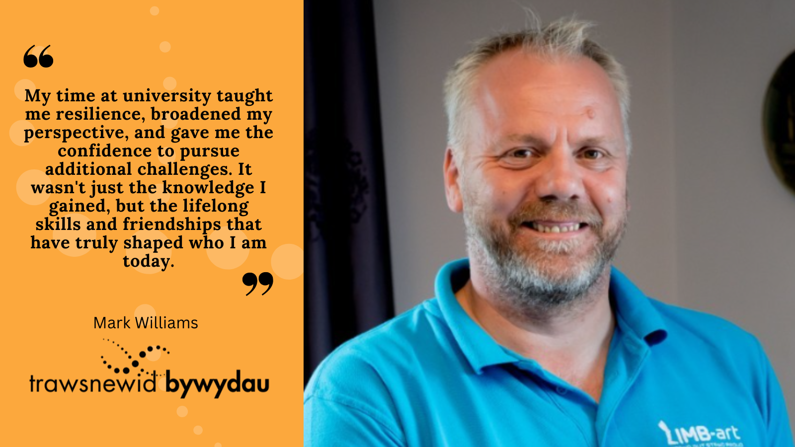 Photo of Mark. Black text on orange background: "My time at university taught me resilience, broadened my perspective, and gave me the confidence to pursue additional challenges. It wasn't just the knowledge I gained, but the lifelong skills and friendships that have truly shaped who I am today."